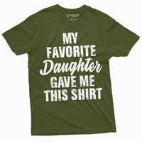 Muški dan za dan oca moje omiljene kćeri mi je dao ovu majicu smiješan poklon za tata tate