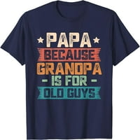 Tata jer je djed za stare momke vintage smiješne tate poklon majica