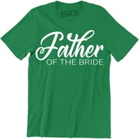 Otac mladenke - otac u advodu Vjenčanje mladoženja muške poklon majice