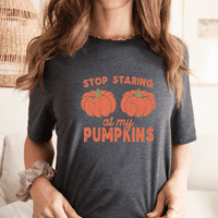 Prestani glumiti na moju pumpkins majicu za jesen