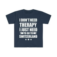 Ne trebate terapiju trebate ići u Švicarsku unise majicu S-3XL odmor