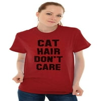 Mačke dame Thirts Teses t za žene Cat Hair Dont Care mače Vlasnik ljubimca ljubimca