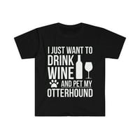 Želite piti vino i kućni ljubimci OTtherhound-ov vlasnika pasa Unise majica S-3XL