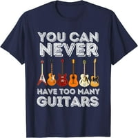 Nikad ne možete imati previše gitara - Funny Guitar ljubavnik majice