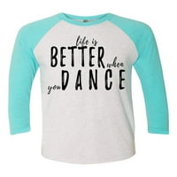 Život je bolji kad plešete Raglan majicu kratkih rukava-tahiti plavi bijeli-xl