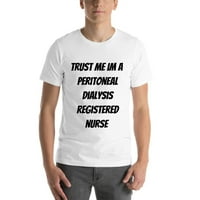Verujte mi im peritonealna dijalizi registrovana medicinska sestra kratkih rukava pamučna majica od strane nedefiniranih poklona