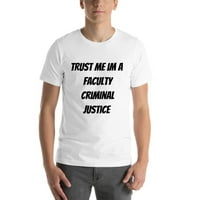 Vjerujte mi na fakultet za krivičnu pravu majica kratkih rukava majica s nedefiniranim poklonima