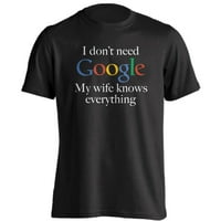 Ne trebaju Google moja žena zna sve smiješno izreka o odraslim posadom kratkih rukava majica