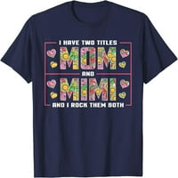 Imaju dva naslova mama i mimi poklone mimi majke dan majica