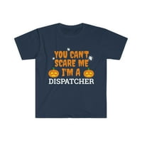 Ne mogu me uplašiti ja sam dispečer unise majica S-3XL Halloween