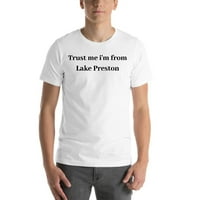 Veruj mi sam ja sam iz jezera Preston pamučna majica kratkih rukava po nedefiniranim poklonima