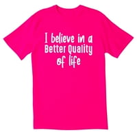 Totallytorn vjerujem u bolji kvality of Life Novelty sarcastic smiješne muške majice