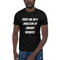 Verujte mi direktoru bibliotečkih usluga kratkih rukava pamučna majica u nedefiniranim poklonima