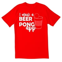 Totallystorn Napravio sam pivski pong aplikaciju Novost sarkastične smiješne muške grafičke majice